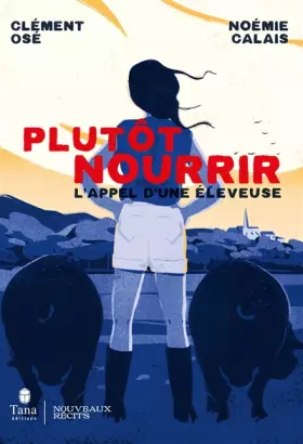 Couverture du produit · Plutôt Nourrir - L'appel d'une éleveuse