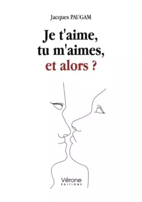 Couverture du produit · Je t'aime, tu m'aimes, et alors ?