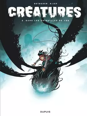 Couverture du produit · Créatures - Tome 3 - Dans les entrailles de Yog