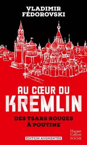 Couverture du produit · Au coeur du Kremlin: Des tsars rouges à Poutine