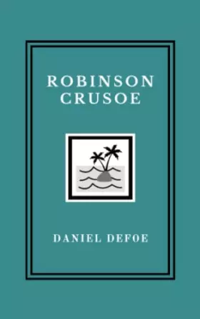 Couverture du produit · Robinson Crusoe: The Original 1719 Adventure Classic (Annotated)