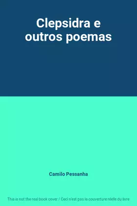 Couverture du produit · Clepsidra e outros poemas