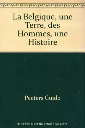Couverture du produit · La Belgique, une Terre, des Hommes, une Histoire
