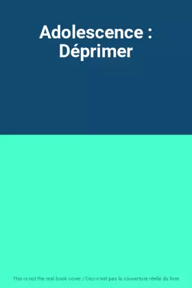 Couverture du produit · Adolescence : Déprimer