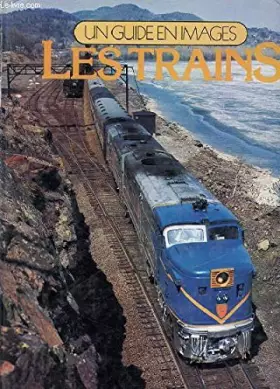 Couverture du produit · UN GUIDE EN IMAGES : LES TRAINS