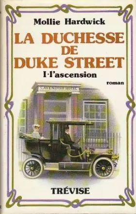 Couverture du produit · la duchesse de duke street 1/ l'ascension