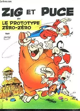 Couverture du produit · ZIG ET PUCE et LE PROTOTYPE ZERO ZERO