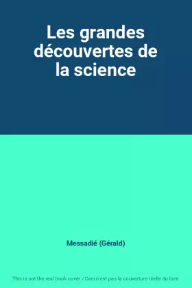Couverture du produit · Les grandes découvertes de la science