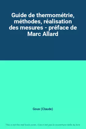 Couverture du produit · Guide de thermométrie, méthodes, réalisation des mesures - préface de Marc Allard