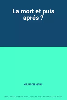 Couverture du produit · La mort et puis aprés ?
