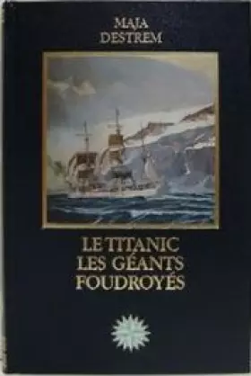 Couverture du produit · Le Titanic - Les géants foudroyés