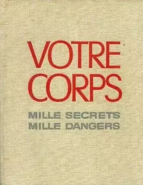 Couverture du produit · Votre corps : mille secrets, mille dangers