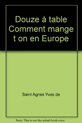 Couverture du produit · Douze à table Comment mange t on en Europe