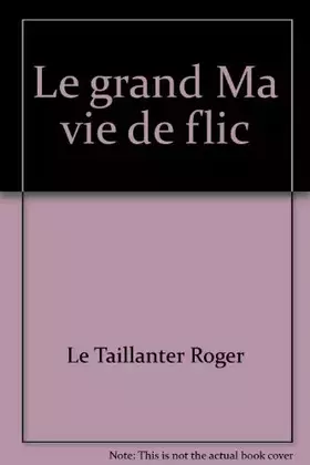 Couverture du produit · Le grand Ma vie de flic