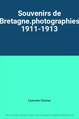 Couverture du produit · Souvenirs de Bretagne.photographies 1911-1913