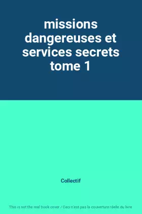 Couverture du produit · missions dangereuses et services secrets tome 1