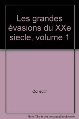 Couverture du produit · les grandes evasions du XXe siecle, volume 1