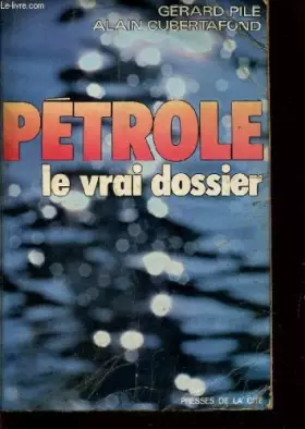 Couverture du produit · PETROLE LE VRAI DOSSIER