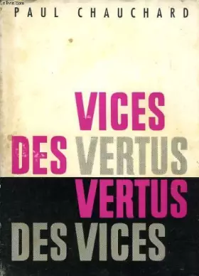 Couverture du produit · Vices des vertus, vertus des Vices, La Passion de l' Optimum