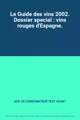 Couverture du produit · Le Guide des vins 2002. Dossier special : vins rouges d'Espagne.