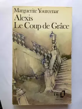 Couverture du produit · Alexis - Le coup de grâce