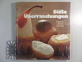 Couverture du produit · Süsse Überraschungen : Desserts, Gebäck, Getränke