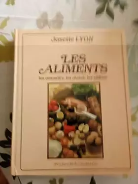 Couverture du produit · LES ALIMENTS les connaître les choisir les utiliser