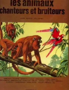 Couverture du produit · Les animaux chanteurs et bruiteurs