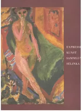 Couverture du produit · Expressive Kunst der Jahre 1907 - 1925. Sammlung Selinka.
