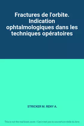 Couverture du produit · Fractures de l'orbite. Indication ophtalmologiques dans les techniques opératoires