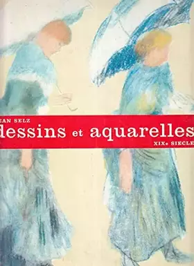 Couverture du produit · Dessins et aquarelles du XIXe siècle.