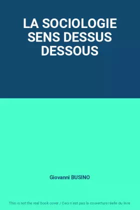 Couverture du produit · LA SOCIOLOGIE SENS DESSUS DESSOUS