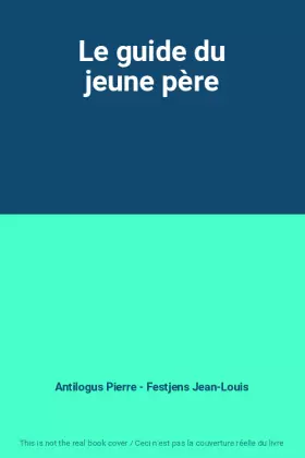Couverture du produit · Le guide du jeune père