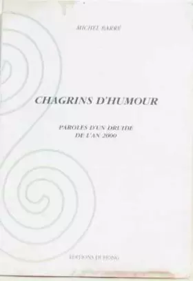Couverture du produit · Chagrins d'humour, paroles d'un druide de l'an 2000
