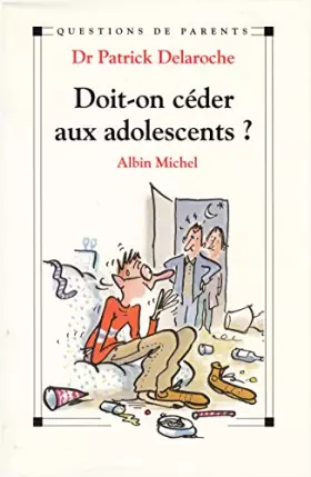 Couverture du produit · Doit-on céder aux adolescents ?