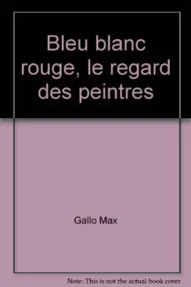 Couverture du produit · Bleu blanc rouge, le regard des peintres