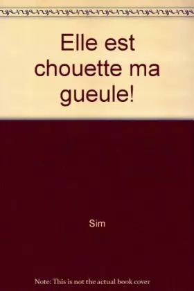 Couverture du produit · Elle est chouette ma gueule!