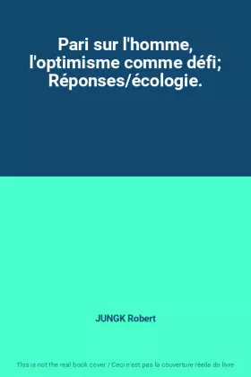 Couverture du produit · Pari sur l'homme, l'optimisme comme défi; Réponses/écologie.