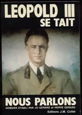Couverture du produit · Léopold III se tait, nous parlons.