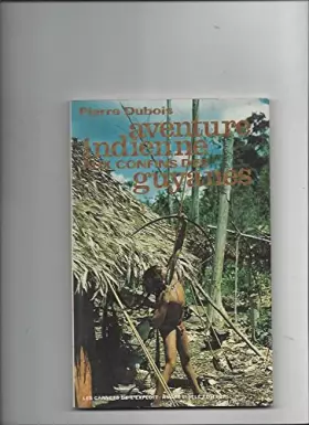 Couverture du produit · AVENTURE INDIENNE AUX CONFINS DES GUYANES