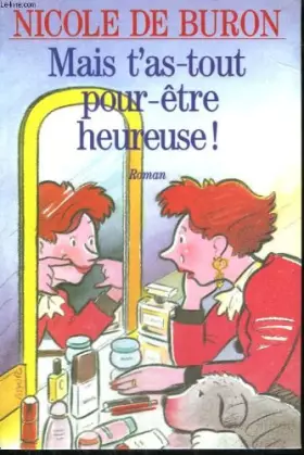 Couverture du produit · Mais t'as-tout pour-etre heureuse !