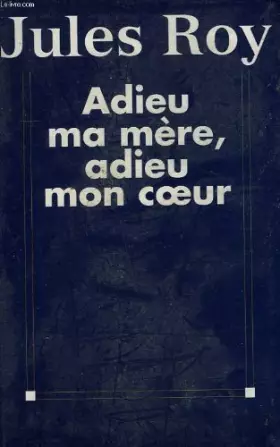 Couverture du produit · Adieu ma mere, adieu mon coeur.