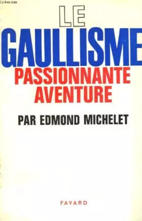 Couverture du produit · Le Gaullisme passionnante aventure