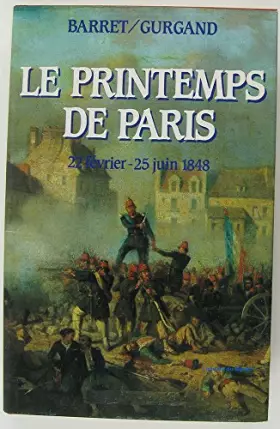 Couverture du produit · Le printemps de paris. 22 fevrier - 25 juin 1848.
