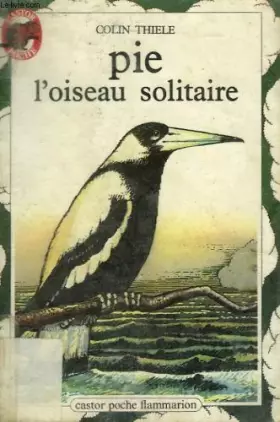 Couverture du produit · Pie l'oiseau solitaire. collection castor poche.