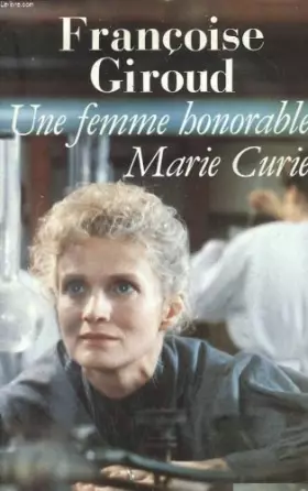 Couverture du produit · Une femme honorable, marie curie.