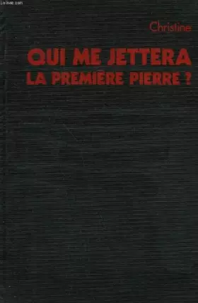 Couverture du produit · Qui me jettera la premiere pierre?
