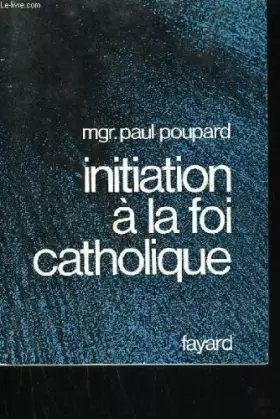 Couverture du produit · Initiation à la foi catholique