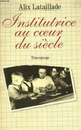 Couverture du produit · Institutrice au coeur du siecle.