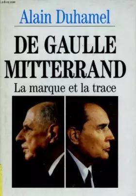 Couverture du produit · De gaulle mitterrand. la marque et la trace.